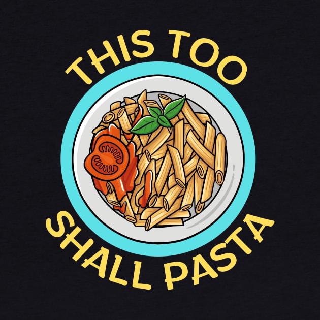 This Too Shall Pasta | Pasta Pun by Allthingspunny